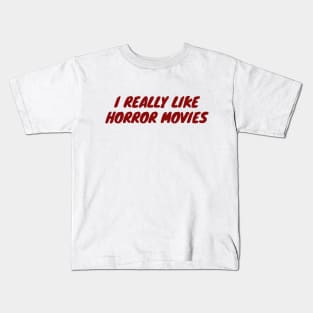 I Really Like Horror Movies Kids T-Shirt